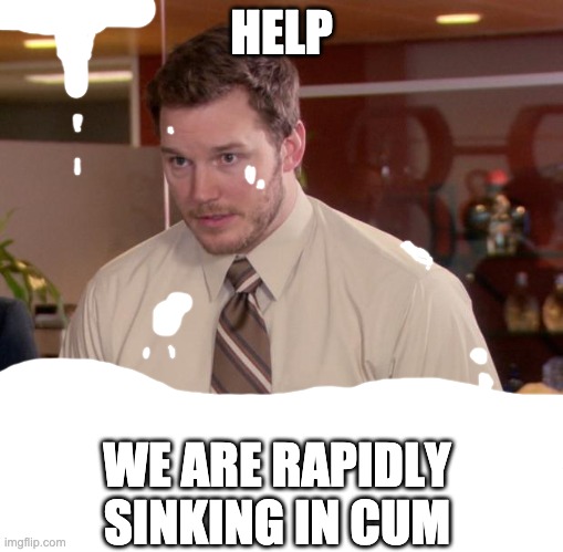 It is better to cum in the sink that to sink in the cum | HELP; WE ARE RAPIDLY SINKING IN CUM | image tagged in memes,afraid to ask andy | made w/ Imgflip meme maker