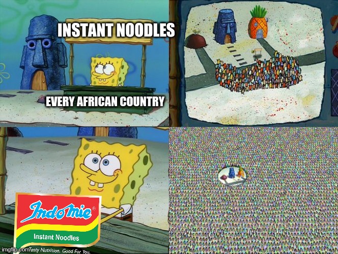 Yo mama so fat, Indomie is so popular in Africa that it ends up emptying the shelves of every asian supermarket they go | INSTANT NOODLES; EVERY AFRICAN COUNTRY | image tagged in spongebob hype stand,memes,noodles,africa,yo mama so fat | made w/ Imgflip meme maker