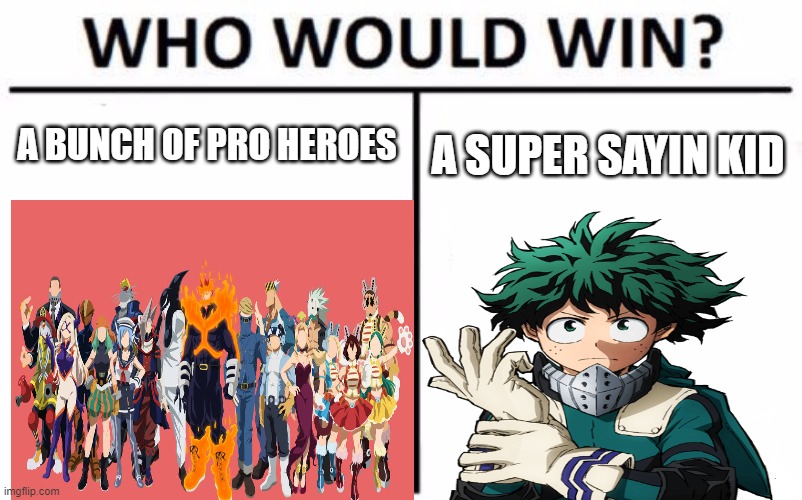 lol | A BUNCH OF PRO HEROES; A SUPER SAYIN KID | image tagged in mha | made w/ Imgflip meme maker