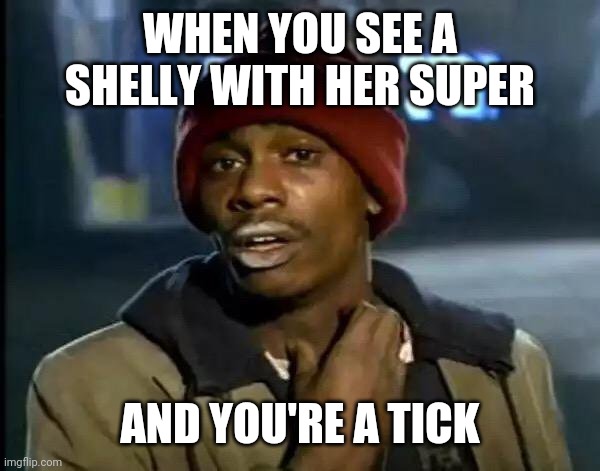 Y'all Got Any More Of That | WHEN YOU SEE A SHELLY WITH HER SUPER; AND YOU'RE A TICK | image tagged in memes,y'all got any more of that,brawl stars | made w/ Imgflip meme maker