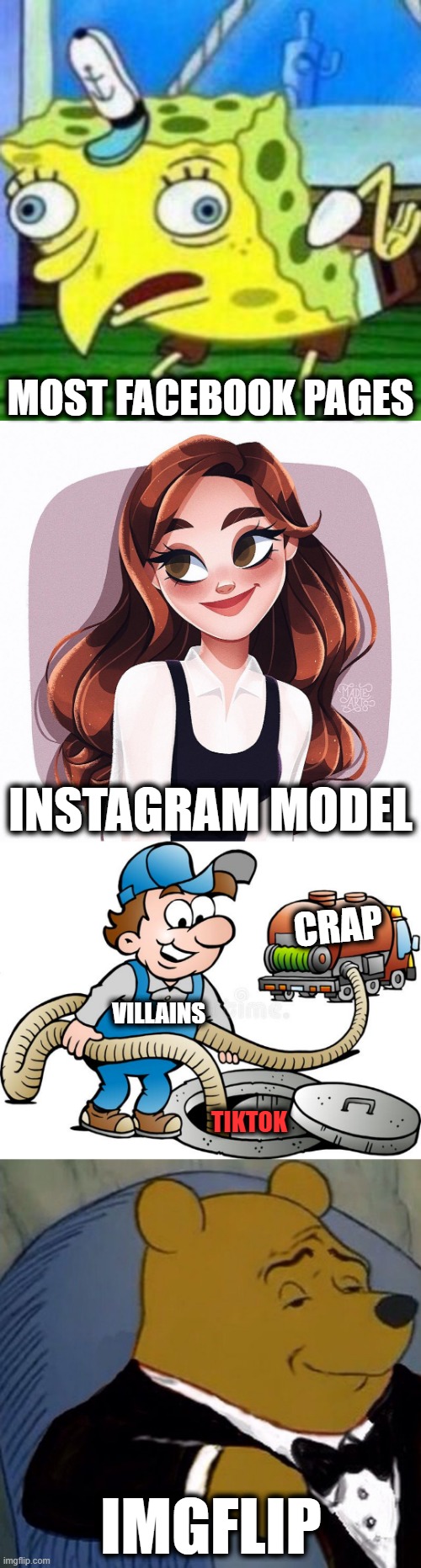 A guide to social media | MOST FACEBOOK PAGES; INSTAGRAM MODEL; CRAP; VILLAINS; TIKTOK; IMGFLIP | image tagged in memes,facebook,instagram,tiktok,imgflip | made w/ Imgflip meme maker