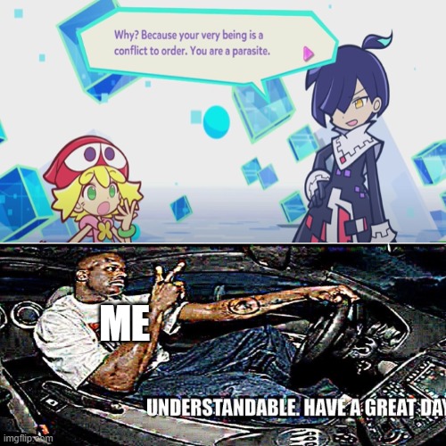 What do you mean parasite? | ME | image tagged in puyo puyo tetris 2,memes,funny,understandable have a great day | made w/ Imgflip meme maker