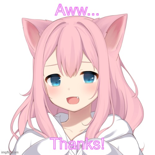 Aww... Thanks! | made w/ Imgflip meme maker