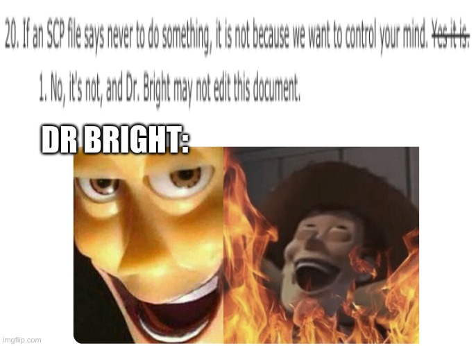 Found this on the SCP Wiki | DR BRIGHT: | image tagged in satanic woody,dr bright,scp meme,scp | made w/ Imgflip meme maker