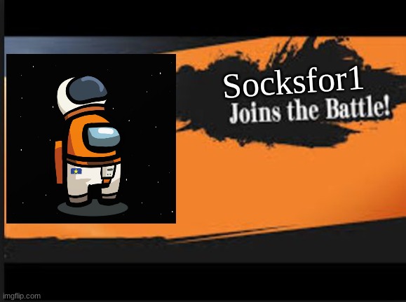 Socksfor1 joins the battle | Socksfor1 | image tagged in joins the battle,socks | made w/ Imgflip meme maker