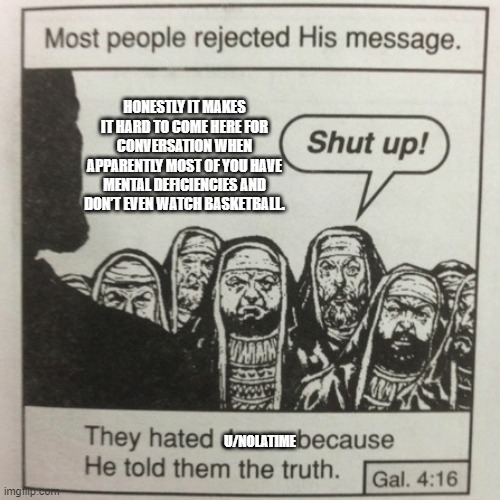They hated jesus because he told them the truth Imgflip They hated jesus because he told them the truth Imgflip