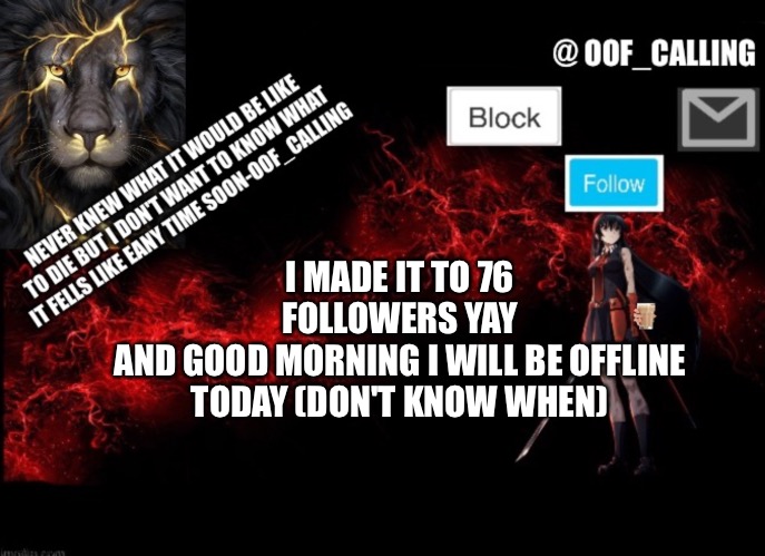 Yessss!! | I MADE IT TO 76 FOLLOWERS YAY
AND GOOD MORNING I WILL BE OFFLINE TODAY (DON'T KNOW WHEN) | made w/ Imgflip meme maker