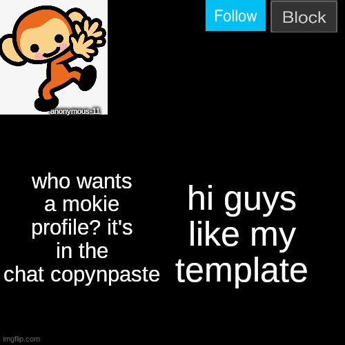 who wants a mokie profile? it's in the chat copynpaste | image tagged in a n n o u c m e n t | made w/ Imgflip meme maker