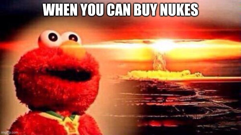 MARIO POWER | WHEN YOU CAN BUY NUKES | image tagged in angty,not cool,nuke,explode,cookies,other hashtags | made w/ Imgflip meme maker