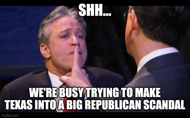 shhhhhh | SHH... WE'RE BUSY TRYING TO MAKE TEXAS INTO A BIG REPUBLICAN SCANDAL | image tagged in shhhhhh | made w/ Imgflip meme maker