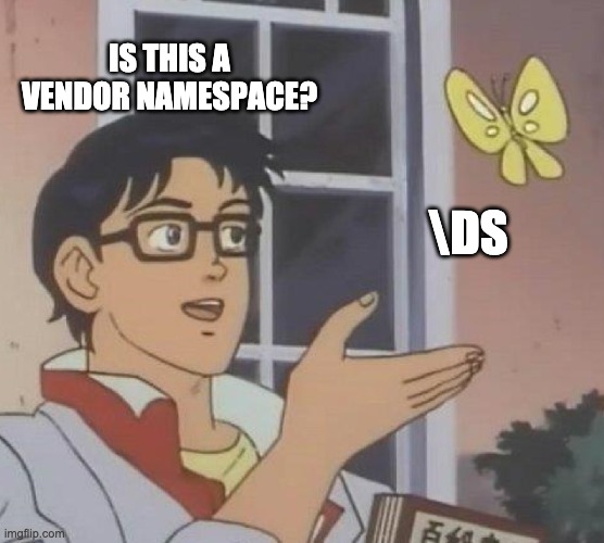 Is This A Pigeon Meme | IS THIS A
VENDOR NAMESPACE? \DS | image tagged in memes,is this a pigeon | made w/ Imgflip meme maker