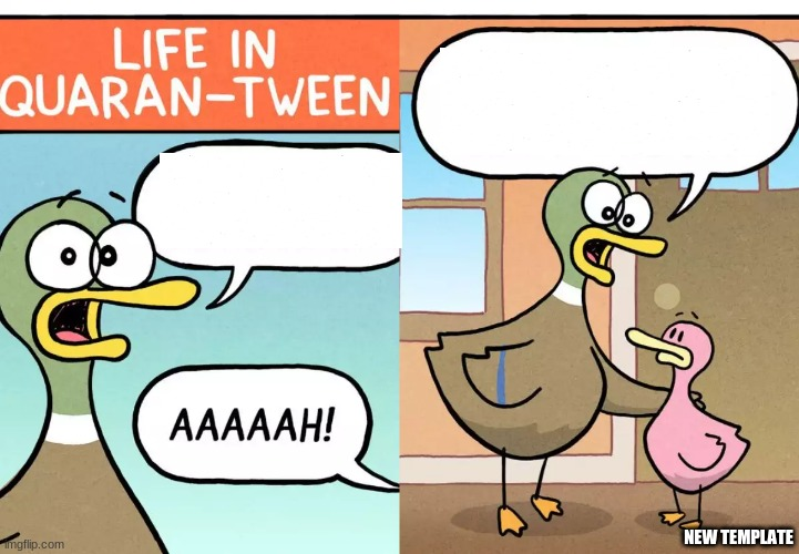 Life in Quaran-Tween Blank Meme Template