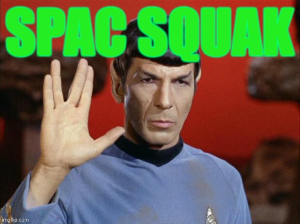 Spac Squak | SPAC SQUAK | image tagged in spock salute | made w/ Imgflip meme maker