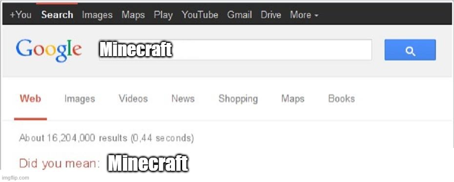 Did You Mean...? | Minecraft; Minecraft | image tagged in did you mean | made w/ Imgflip meme maker