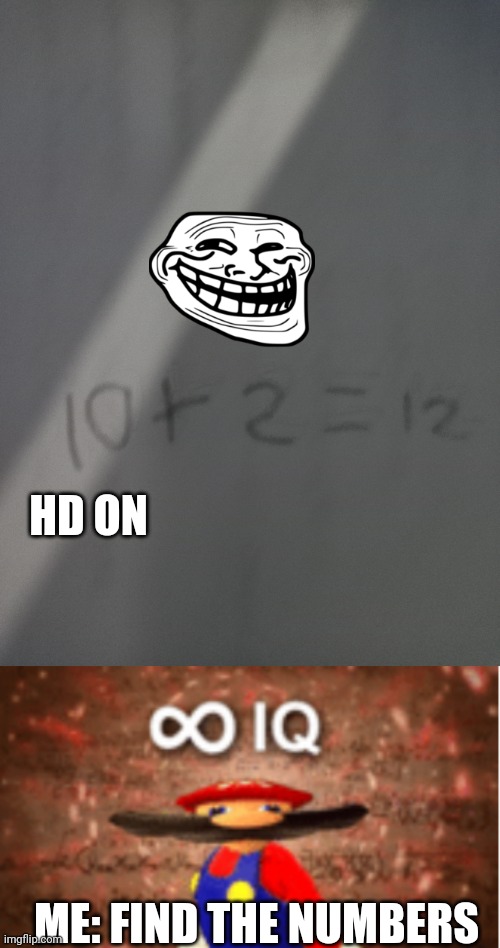 Won't getting out of work today so I saw that | HD ON; ME: FIND THE NUMBERS | image tagged in infinite iq,homework,school | made w/ Imgflip meme maker