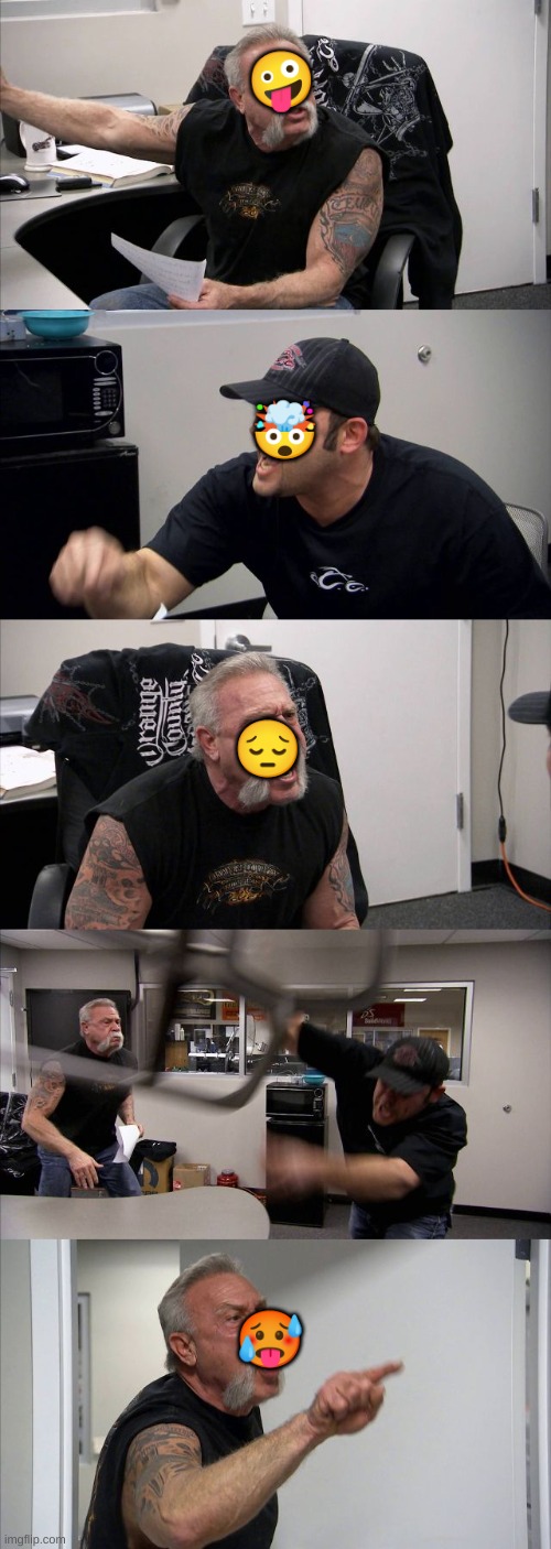 emoji battle | 🤪; 🤯; 😔; 🥵 | image tagged in memes,american chopper argument | made w/ Imgflip meme maker