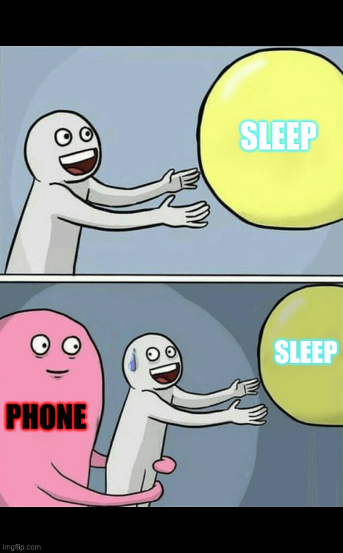 Running Away Balloon Meme | SLEEP; SLEEP; PHONE | image tagged in memes,trying to sleep,be like | made w/ Imgflip meme maker