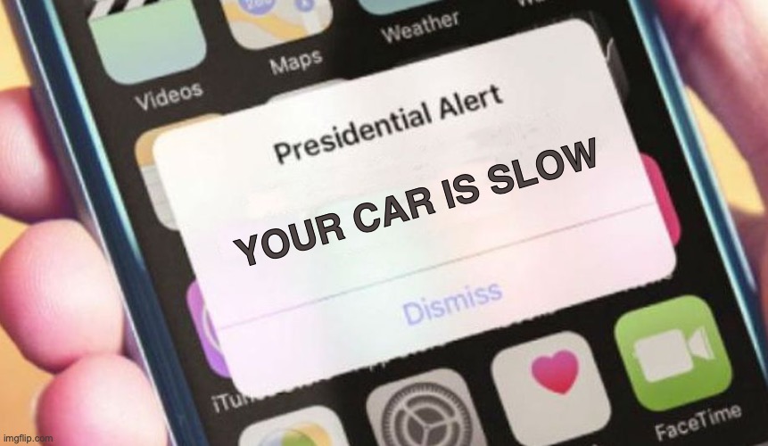 Presidential Alert Meme | YOUR CAR IS SLOW | image tagged in memes,presidential alert | made w/ Imgflip meme maker