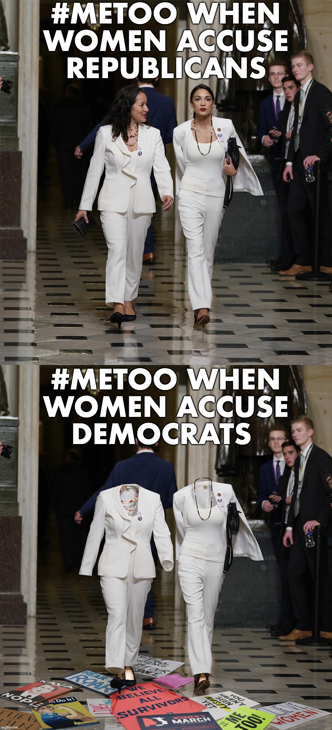 #metoo - liberal hypocrisy | #METOO WHEN
WOMEN ACCUSE
REPUBLICANS; #METOO WHEN
WOMEN ACCUSE
DEMOCRATS | image tagged in metoo,believewomen,liberal hypocrisy | made w/ Imgflip meme maker