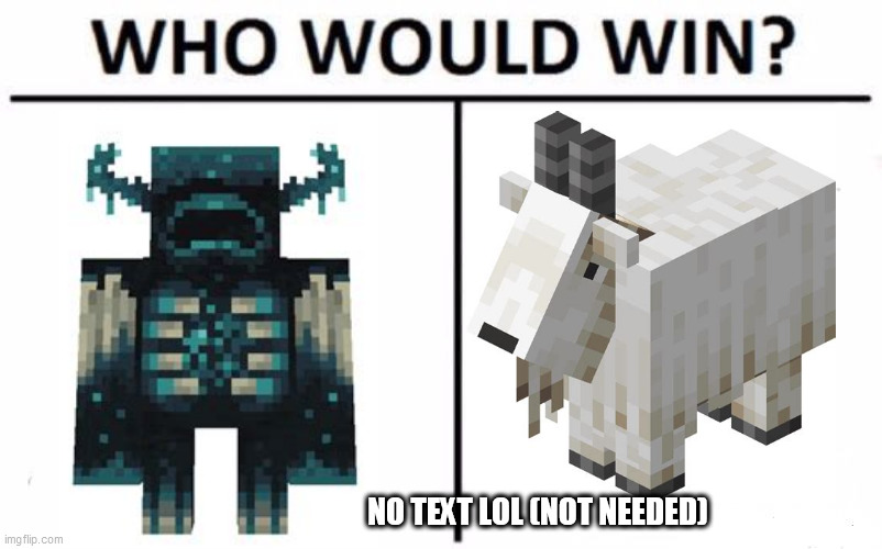 goat vs. warden | NO TEXT LOL (NOT NEEDED) | image tagged in memes,who would win | made w/ Imgflip meme maker