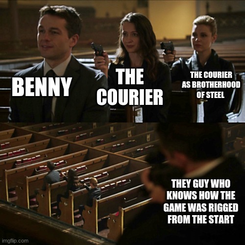 Assassination chain | BENNY; THE COURIER AS BROTHERHOOD OF STEEL; THE COURIER; THEY GUY WHO KNOWS HOW THE GAME WAS RIGGED FROM THE START | image tagged in assassination chain | made w/ Imgflip meme maker