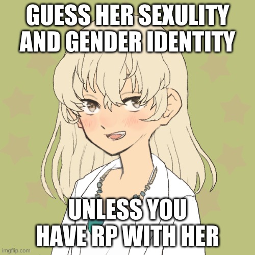 gloria | GUESS HER SEXULITY AND GENDER IDENTITY; UNLESS YOU HAVE RP WITH HER | image tagged in gloria | made w/ Imgflip meme maker
