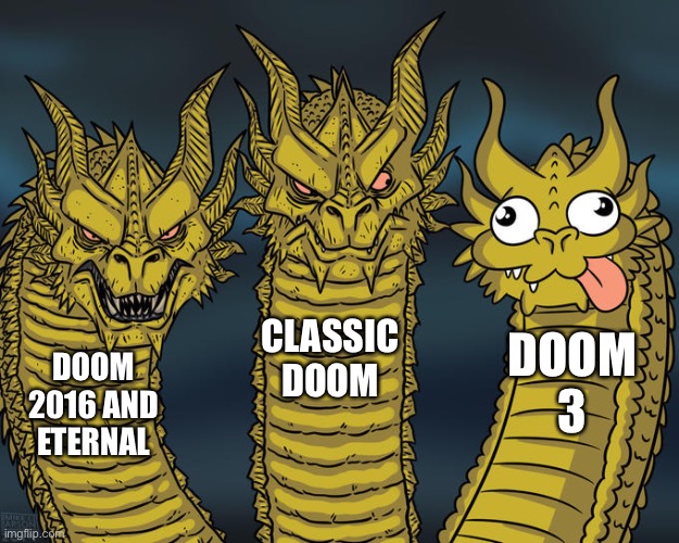 Three-headed Dragon | CLASSIC DOOM; DOOM 3; DOOM 2016 AND ETERNAL | image tagged in three-headed dragon | made w/ Imgflip meme maker