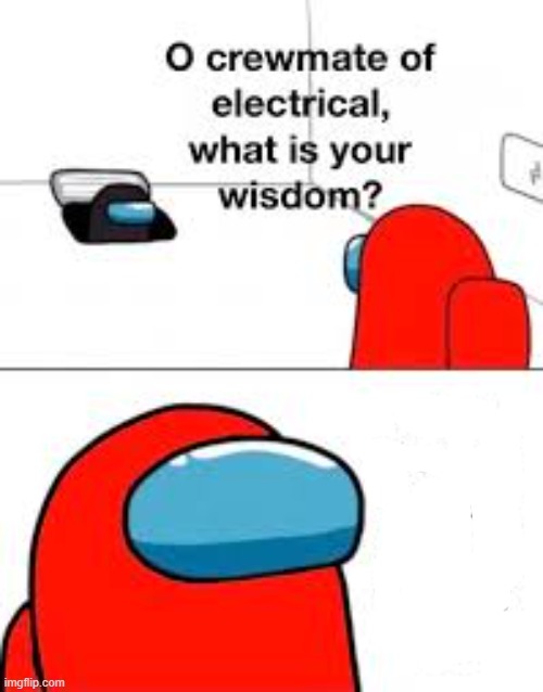 crewmate of electrical (new template) | image tagged in among us memes | made w/ Imgflip meme maker
