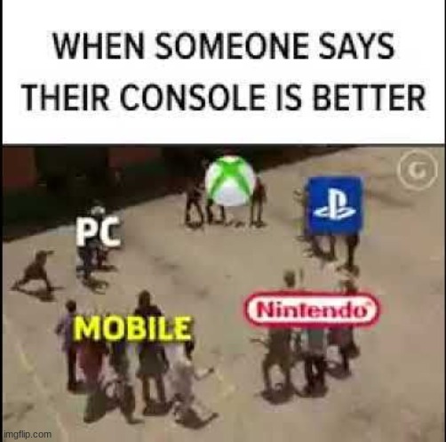 Console War | image tagged in pc gaming,mobile,xbox,ps4,nintendo switch | made w/ Imgflip meme maker