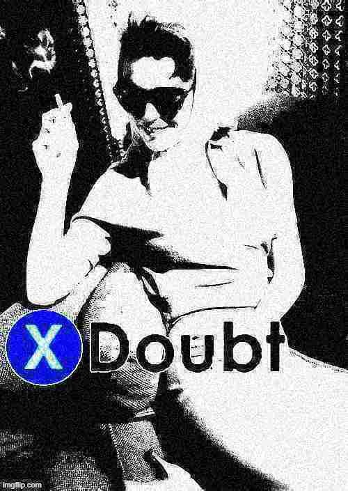 Fun w/ New Templates: X doubt Lee Remick | image tagged in x doubt lee remick deep-fried 2,actress,la noire press x to doubt,doubt,l a noire press x to doubt,smoking | made w/ Imgflip meme maker