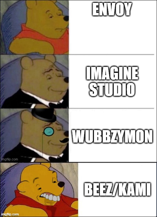 vote wubbzymon | ENVOY; IMAGINE STUDIO; WUBBZYMON; BEEZ/KAMI | image tagged in good better best wut | made w/ Imgflip meme maker