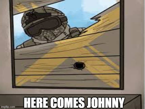 Johnny is coming | HERE COMES JOHNNY | made w/ Imgflip meme maker
