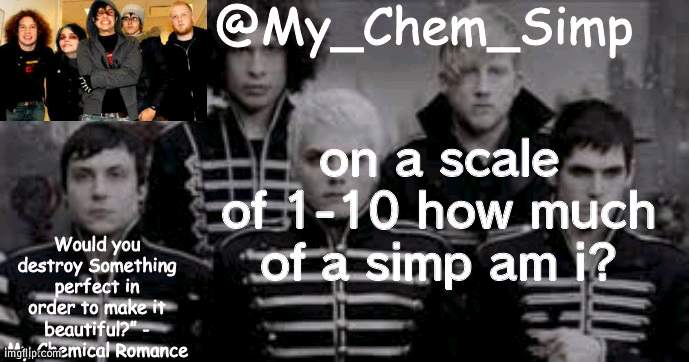 IMA TRY MAKE A TREND | on a scale of 1-10 how much of a simp am i? | image tagged in mcr announcement temp | made w/ Imgflip meme maker