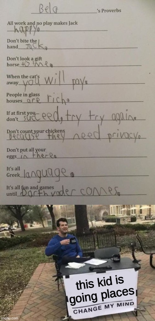 roses are red...   this kid is quite smart...    but please don't use this meme as clipart | this kid is going places | image tagged in memes,change my mind,roses are red | made w/ Imgflip meme maker