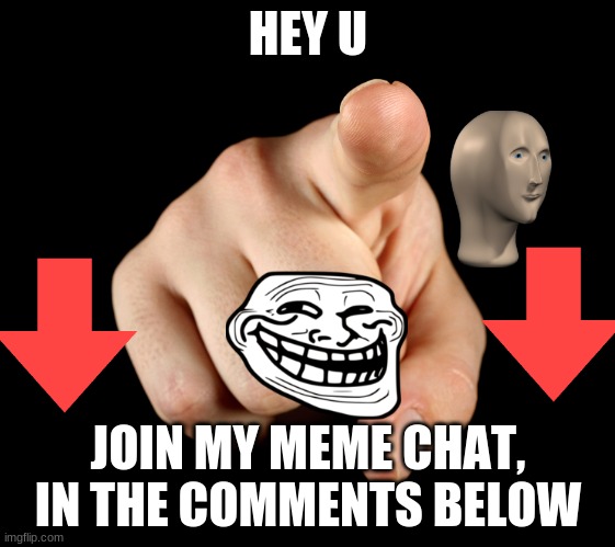 join meme chat cause yes | HEY U; JOIN MY MEME CHAT, IN THE COMMENTS BELOW | image tagged in that s him officer,chat,memes,boredom | made w/ Imgflip meme maker