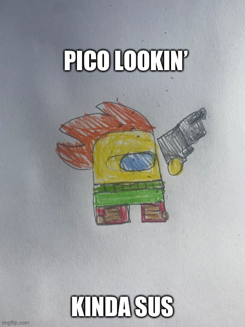Sus pico | PICO LOOKIN’; KINDA SUS | image tagged in among us | made w/ Imgflip meme maker