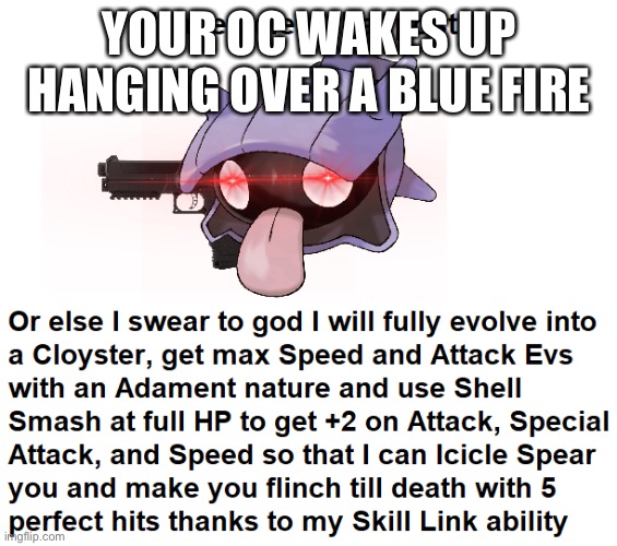 Please delete this post shelder | YOUR OC WAKES UP HANGING OVER A BLUE FIRE | image tagged in please delete this post shelder | made w/ Imgflip meme maker
