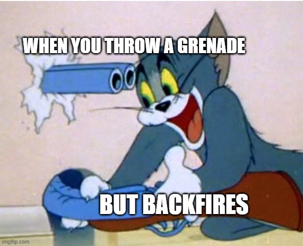 Tom and Jerry | WHEN YOU THROW A GRENADE; BUT BACKFIRES | image tagged in tom and jerry,fortnite meme | made w/ Imgflip meme maker