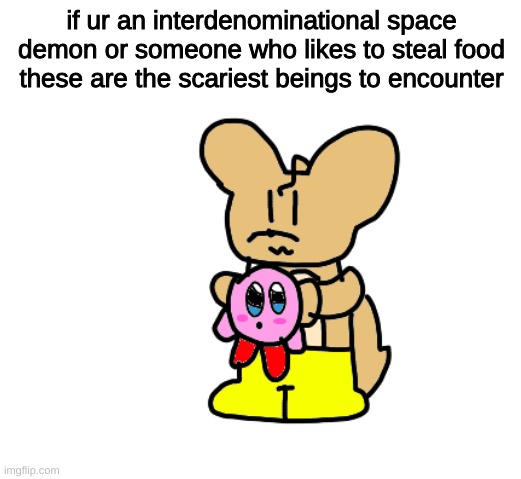top ten scariest photos that will send chills down your spine | if ur an interdenominational space demon or someone who likes to steal food
these are the scariest beings to encounter | made w/ Imgflip meme maker