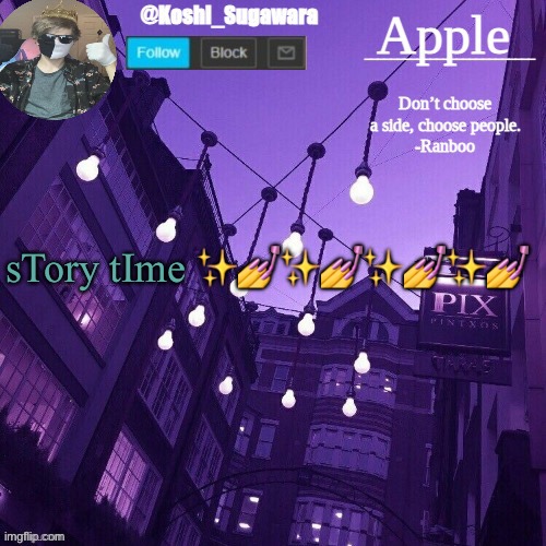 UvU | sTory tIme ✨💅✨💅✨💅✨💅 | image tagged in temp made by le_potato | made w/ Imgflip meme maker