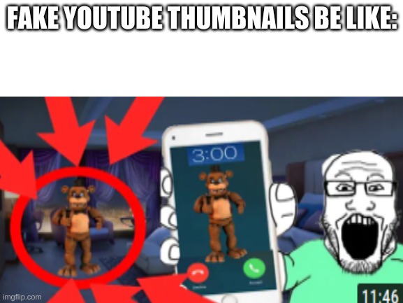 its tru | FAKE YOUTUBE THUMBNAILS BE LIKE: | image tagged in funny | made w/ Imgflip meme maker