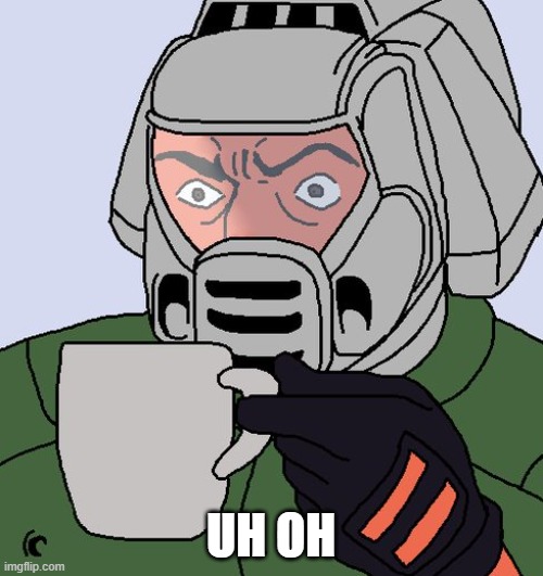 detective Doom guy | UH OH | image tagged in detective doom guy | made w/ Imgflip meme maker