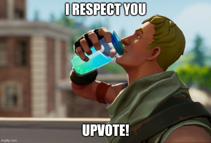 Fortnite the frog | I RESPECT YOU UPVOTE! | image tagged in fortnite the frog | made w/ Imgflip meme maker