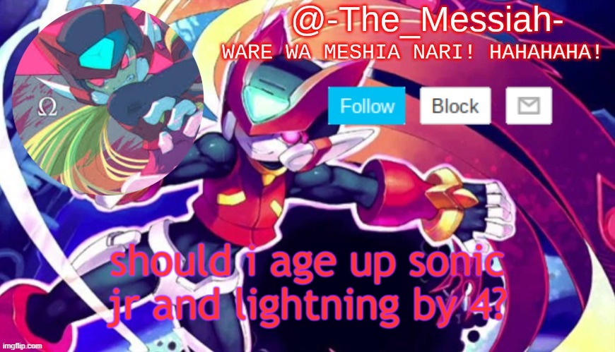 E | should i age up sonic jr and lightning by 4? | image tagged in -the_messiah- announcement | made w/ Imgflip meme maker