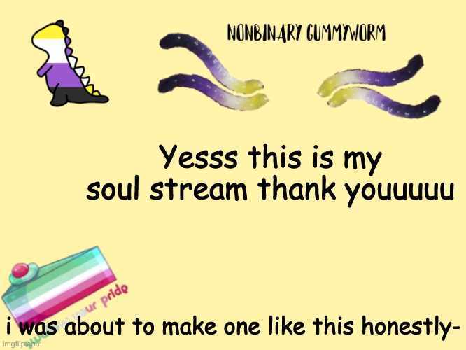 hehehehe | Yesss this is my soul stream thank youuuuu; i was about to make one like this honestly- | made w/ Imgflip meme maker