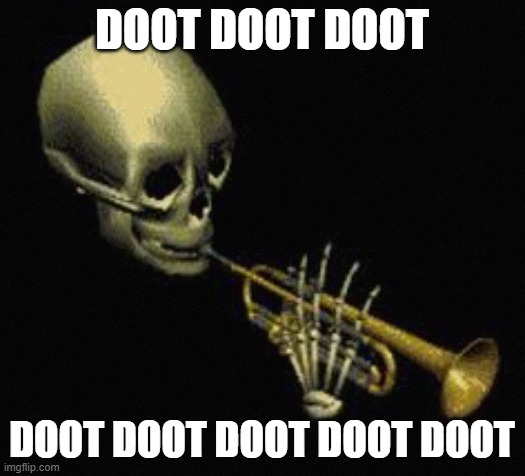 Doot | DOOT DOOT DOOT; DOOT DOOT DOOT DOOT DOOT | image tagged in doot | made w/ Imgflip meme maker