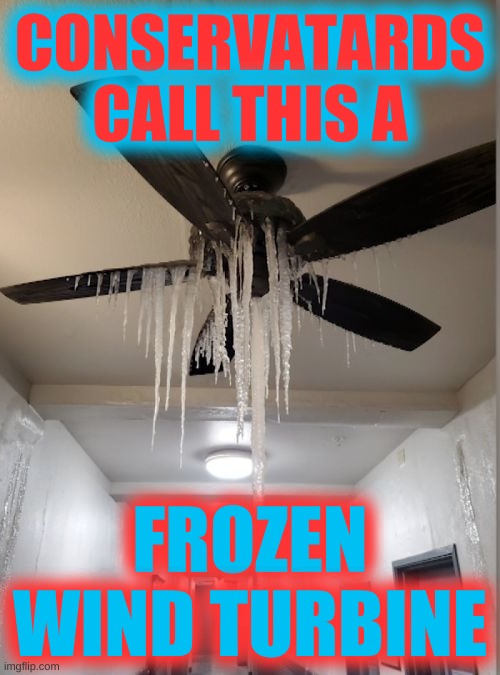 reaching for whataboutism | CONSERVATARDS
CALL THIS A; FROZEN WIND TURBINE | image tagged in frozen wind turbine texas,texas,blackout,conservative logic,fossil fuel,fox news | made w/ Imgflip meme maker