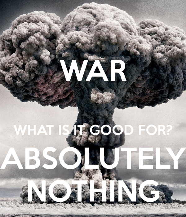 War what is it good for absolutely nothing Blank Meme Template