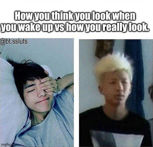 How you think you look when you wake up vs how you really look. | image tagged in expectation vs reality,bts v,bed | made w/ Imgflip meme maker