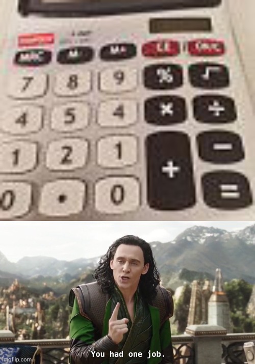 How do u mess this up? | image tagged in you had one job just the one,calculator,fails,memes,funny,stupid | made w/ Imgflip meme maker